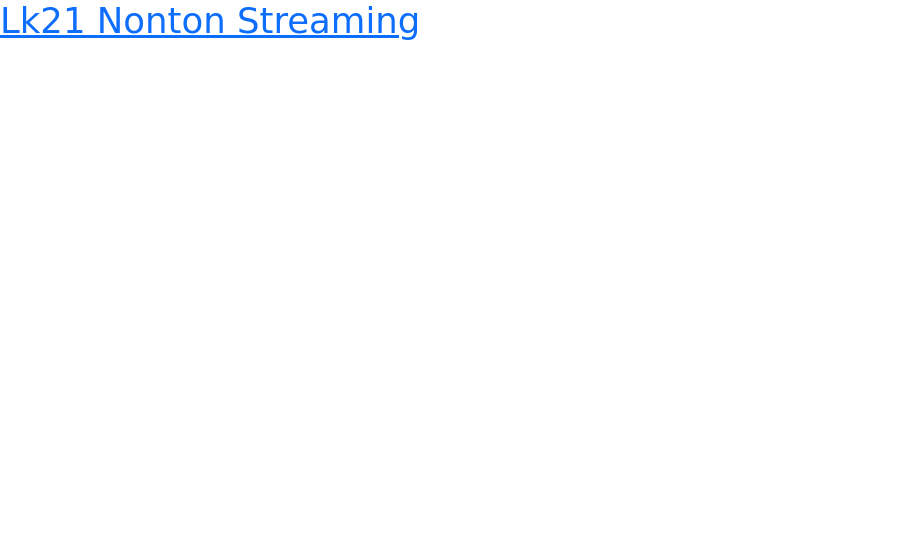 Lk21 Layarkaca21 Nonton Streaming JSitor
